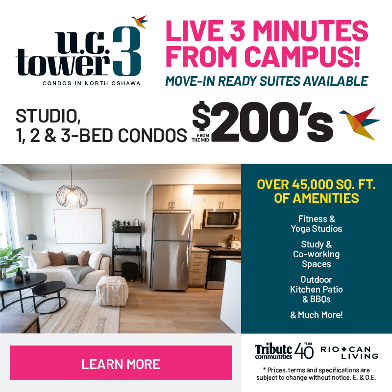 U.C. Tower 3 condos near Durham College. From mid $200s—uctower3.ca.