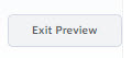 exit preview button