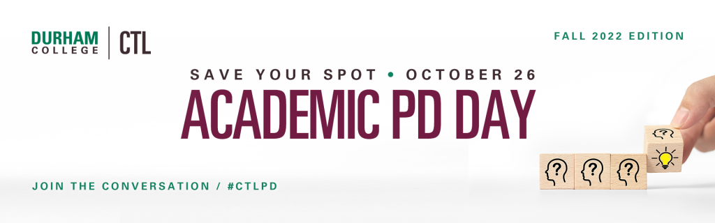 Graphic with the Durham College wordmark and the CTL logo that says, "Save Your Spot. October 26. Academic PD Day. Fall 2022 Edition. Join the Conversation. #CTLPD". Photo of building blocks at the bottom right.