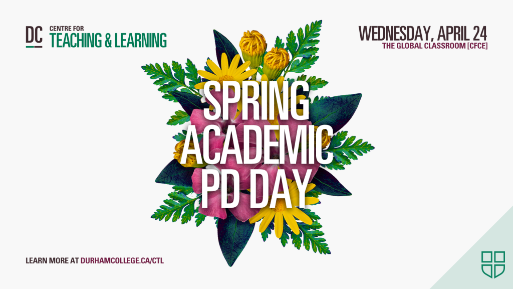DC Centre for Teaching and Learning logo. Spring Academic PD Day. Wednesday, April 24. The Global Classroom [CFCE]. Learn more at durhamcollege.ca/ctl.