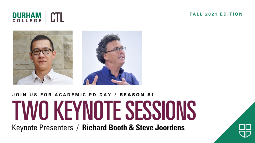 Durham College CTL. Fall 2021 Edition. Join us for Academic PD Day, Reason $1: Two Keynote Sessions. Keynote Presenters: Richard Booth & Steve Joordens.