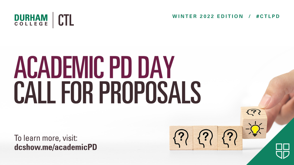Durham College CTL. Winter 2022 Edition. #CTLPD Academic PD Day Call for Proposals. To learn more, visit: dcshow.me/academicPD