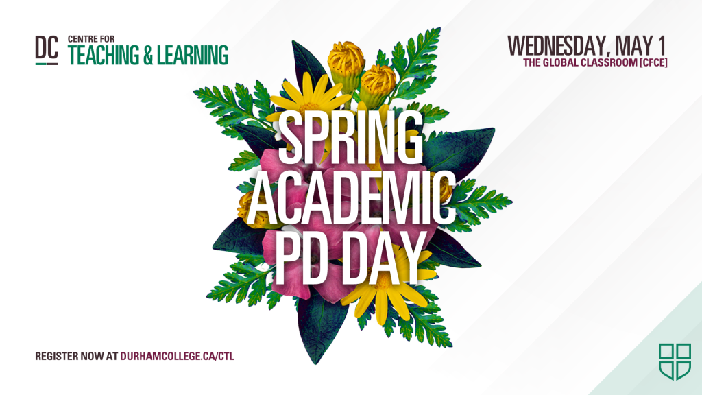 DC Centre for Teaching and Learning logo. Spring Academic PD Day. Wednesday, May 1. The Global Classroom [CFCE]. Learn more at durhamcollege.ca/ctl.