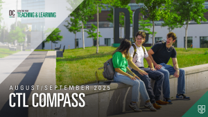DC Centre for Teaching & Learning. August/September 2025. CTL Compass. Students sitting outside in the Naanaagide'endamowin Courtyard at Durham College, Oshawa Campus.