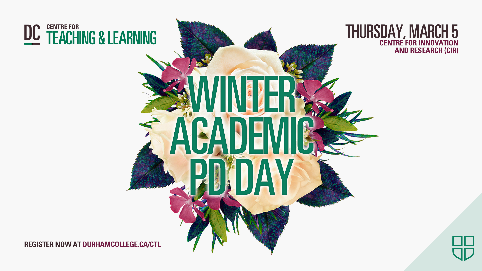 DC Centre for Teaching & Learning. Winter Academic PD Day. Thursday, March 5. Centre for Innovation and Research (CIR). Register now at durhamcollege.ca/ctl