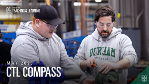 DC Centre for Teaching & Learning. May 2026. CTL Compass. Students in the Whitby shop area working with tools and parts.