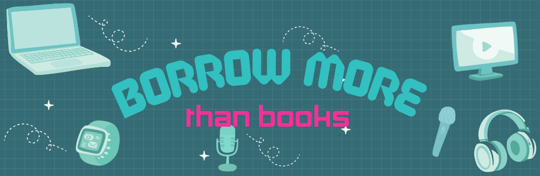 borrow more than books